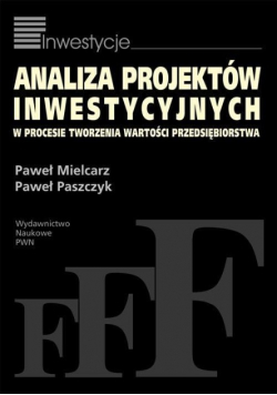 Analiza projektów inwestycyjnych w procesie tworzenia wartości przedsiębiorstwa