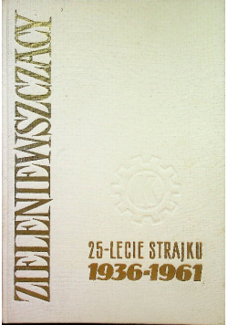 Zieleniewszczacy 25 Lecie Strajku 1936 - 1961