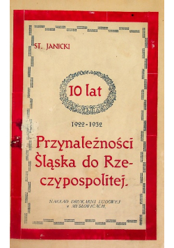 Dziesięć lat przynależności Śląska do Rzeczypospolitej  1932 r.