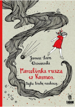 Marcelinka rusza w Kosmos. Bajka trochę naukowa