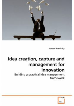 Idea creation, capture and management for innovation