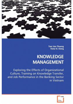 KNOWLEDGE MANAGEMENT  Exploring the Effects of Organizational Culture, Training on Knowledge Transfer, and Job Performance in the Banking Sector in Vietnam