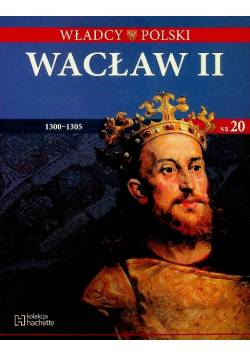 Władcy Polski tom 20 Wacław II