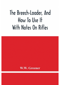 The Breech-Loader, And How To Use It