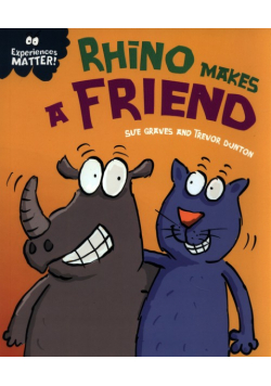 Experiences Matter: Rhino Makes a Friend