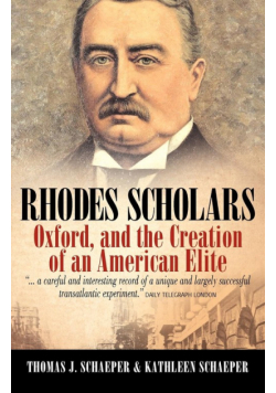 Rhodes Scholars, Oxford, and the Creation of an American Elite