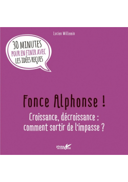 Fonce Alphonse Croissance décroissance comment sortir de l impasse