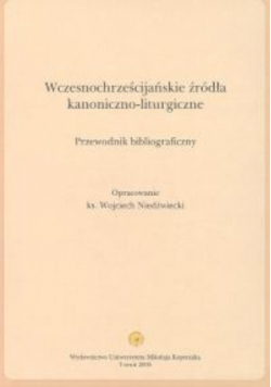 Wczesnochrześcijańskie źródła kanoniczno liturgiczne Przewodnik bibliograficzny