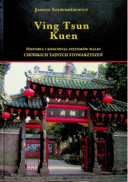 Ving Tsun Kuen Historia i koncepcja systemów walki chińskich tajnych stowarzyszeń