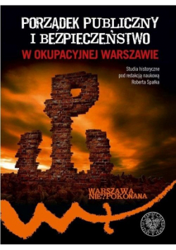 Porządek publiczny i bezpieczeństwo w okupowanej..
