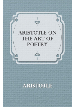 Aristotle on the Art of Poetry