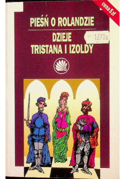 Pieśń o Rolandzie / Dzieje Tristiana i Izoldy