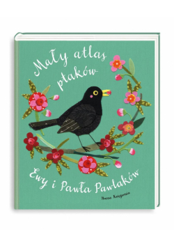 Mały atlas ptaków Ewy i Pawła Pawlaków