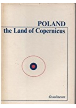 Poland the Land of Copernicus