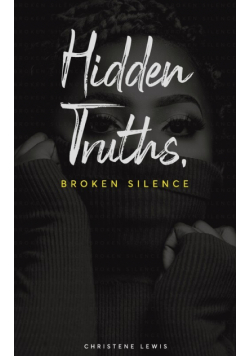 Hidden Truths, Broken Silence