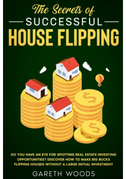 The Secrets of Successful House Flipping