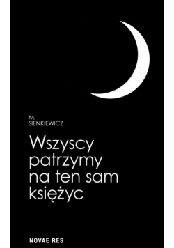 Wszyscy patrzymy na ten sam księżyc