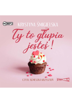 Ty to głupia jesteś!