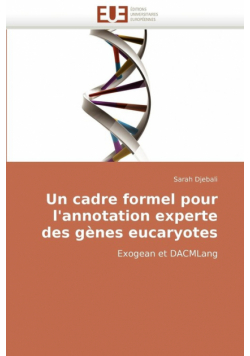 Un cadre formel pour l''annotation experte des gènes eucaryotes