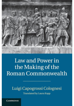 Law and Power in the Making of the Roman Commonwealth