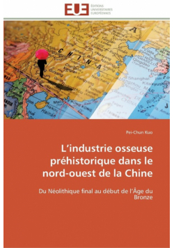 L industrie osseuse préhistorique dans le nord-ouest de la chine