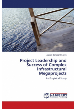 Project Leadership and Success of Complex Infrastructural Megaprojects