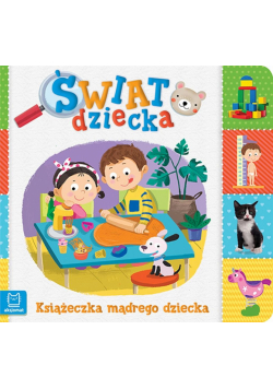 Świat dziecka. Książeczka mądrego dziecka
