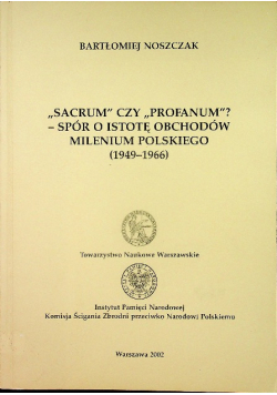 Sacrum czy Profanum Spór o istotę obchodów milenium polskiego