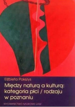 Między naturą a kulturą kategoria płci /rodzaju w poznaniu