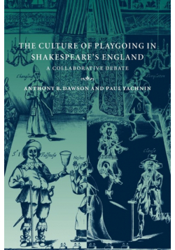The Culture of Playgoing in Shakespeare's England