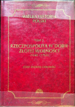 Wielka historia Polski Tom V Rzeczpospolita w dobie złotej wolności