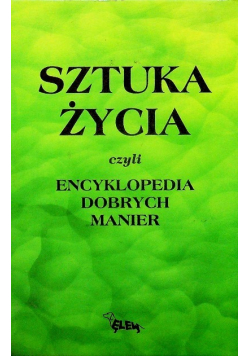 Sztuka życia czyli Encyklopedia Dobrych Manier