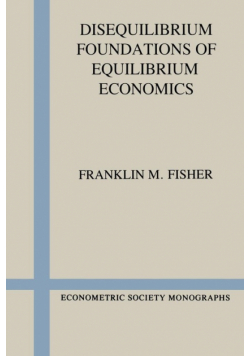 Disequilibrium Foundations of Equilibrium Economics
