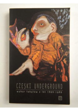 Czeski Underground wybór tekstów z lat 1969- 1989