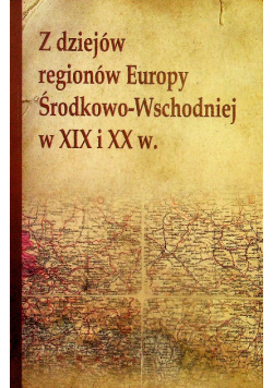 Z Dziejów Regionów Europy Środkowo-Wschodniej W