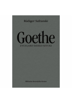 Goethe Życie jako dzieło sztuki Biografia