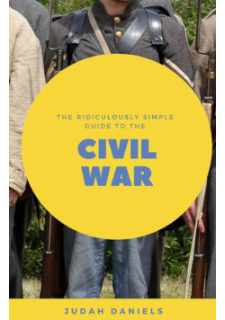 The Ridiculously Simple Guide to the Civil War