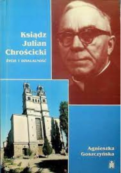 Ksiądz Julian Chrościcki życie i działalność
