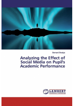 Analyzing the Effect of Social Media on Pupil's Academic Performance
