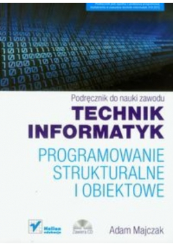 Technik informatyk Programowanie strukturalne i obiektowe z CD