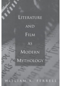 Literature and Film as Modern Mythology