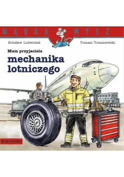 Mądra Mysz. Mam przyjaciela mechanika lotniczego