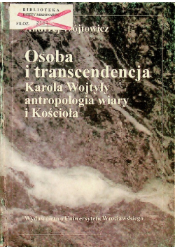 Osoba i transcendencja Karola Wojtyły antropologia wiary i Kościoła