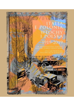 Italia e Polonia (1919-2019). Un meraviglioso viaggio insieme lungo cento anni / Włochy i Polska (19