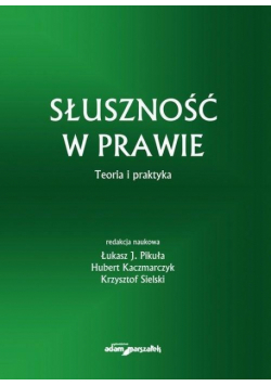 Słuszność w prawie. Teoria i praktyka