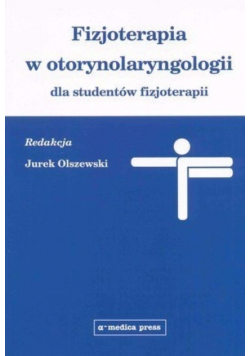 Fizjoterapia w otorynolaryngologii dla studentów fizjoterapii