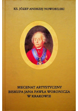 Mecenat artystyczny biskupa Jana Pawła Woronicza w Krakowie