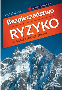 Bezpieczeństwo i ryzyko w skale i lodzie Tom 3