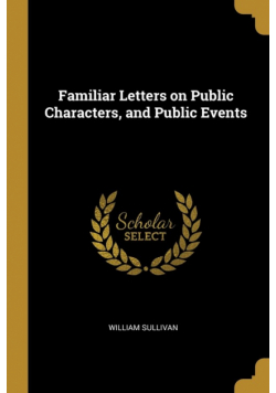 Familiar Letters on Public Characters, and Public Events