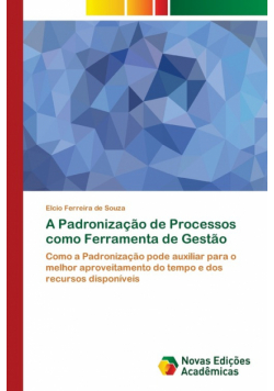 A Padronização de Processos como Ferramenta de Gestão